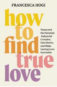 How to Find True Love : Unlock Your Romantic Flow and Create Lasting Relationships