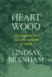 Heartwood : The Wisdom and Healing Kinship of Trees