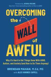 Overcoming the Wall of Awful : Why It's Hard to Get Things Done with Adhd, Autism, and Anxiety (and How to Do Them Anyway)