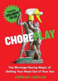 Choreplay : The Marriage-Saving Magic of Getting Your Head Out of Your Ass （Large Print）