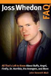 Joss Whedon FAQ : All That's Left to Know about Buffy, Angel, Firefly, Dr. Horrible, the Avengers, and More (Faq)