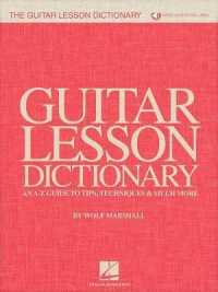 The Guitar Lesson Dictionary : An A-Z Guide to Tips, Techniques & Much More
