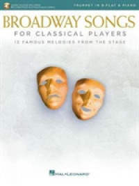Broadway Songs for Classical Players : Trumpet in B-Flat & Piano - Includes Downloadable Audio （PAP/PSC）