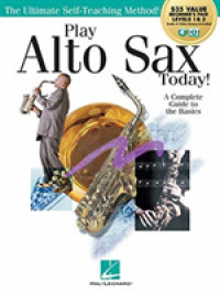 Play Alto Sax Today! : A Complete Guide to Basics: Beginner's Pack: Levels 1 & 2 (Play Today!) （PAP/PSC）