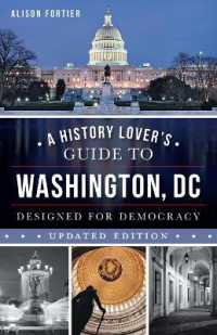 A History Lover's Guide to Washington, D.C. : Designed for Democracy (History & Guide)