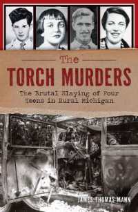 The Torch Murders : The Brutal Slaying of Four Teens in Rural Michigan (True Crime)