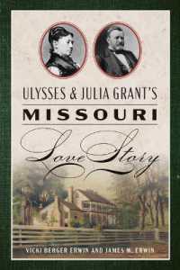 Ulysses & Julia Grant's Missouri Love Story