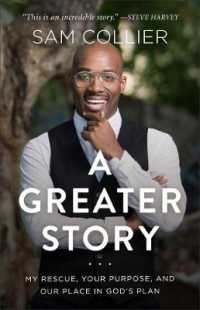 A Greater Story - My Rescue， Your Purpose， and Our Place in God`s Plan