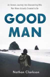 Good Man - an Honest Journey into Discovering Who Men Were Actually Created to Be