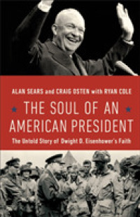 The Soul of an American President : The Untold Story of Dwight D. Eisenhower's Faith