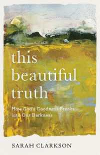 This Beautiful Truth - How God`s Goodness Breaks into Our Darkness