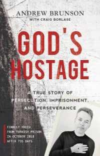 God's Hostage : A True Story of Persecution, Imprisonment, and Perseverance