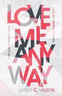 Love Me Anyway - How God`s Perfect Love Fills Our Deepest Longing