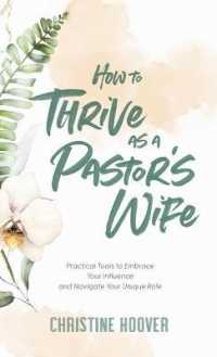 How to Thrive as a Pastor's Wife : Practical Tools to Embrace Your Influence and Navigate Your Unique Role