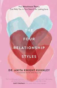 The Four Relationship Styles : How Attachment Theory Can Help You in Your Search for Lasting Love