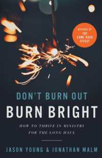 Don`t Burn Out, Burn Bright - How to Thrive in Ministry for the Long Haul
