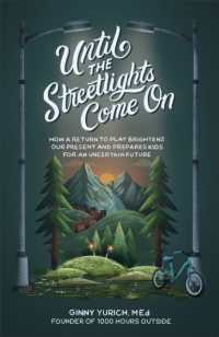 Until the Streetlights Come on - How a Return to Play Brightens Our Present and Prepares Kids for an Uncertain Future