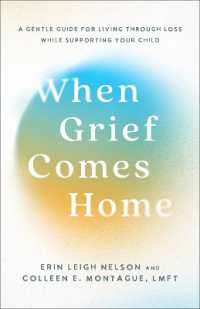 When Grief Comes Home : A Gentle Guide for Living through Loss While Supporting Your Child