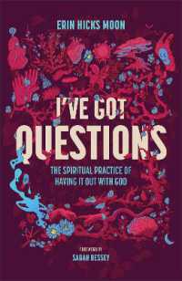 I've Got Questions : The Spiritual Practice of Having It Out with God