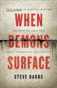 When Demons Surface : True Stories of Spiritual Warfare and What the Bible Says about Confronting the Darkness