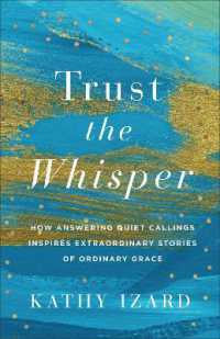 Trust the Whisper : How Answering Quiet Callings Inspires Extraordinary Stories of Ordinary Grace
