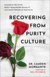 Recovering from Purity Culture : Dismantle the Myths, Reject Shame-Based Sexuality, and Move Forward in Your Faith