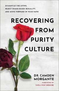 Recovering from Purity Culture : Dismantle the Myths, Reject Shame-Based Sexuality, and Move Forward in Your Faith