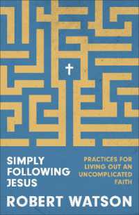 Simply Following Jesus : Practices for Living Out an Uncomplicated Faith