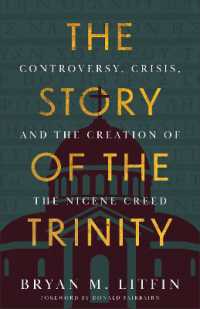 The Story of the Trinity : Controversy, Crisis, and the Creation of the Nicene Creed