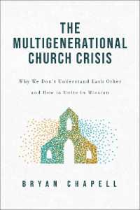 The Multigenerational Church Crisis : Why We Don't Understand Each Other and How to Unite in Mission