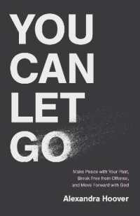 You Can Let Go : Make Peace with Your Past, Break Free from Offense, and Move Forward with God