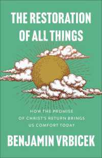 The Restoration of All Things : How the Promise of Christ's Return Brings Us Comfort Today
