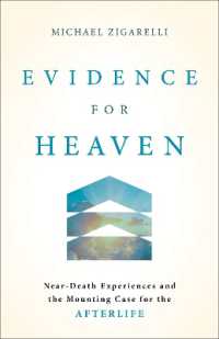 Evidence for Heaven : Near-Death Experiences and the Mounting Case for the Afterlife
