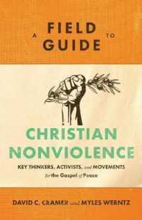 A Field Guide to Christian Nonviolence - Key Thinkers, Activists, and Movements for the Gospel of Peace