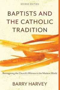 Baptists and the Catholic Tradition : Reimagining the Church's Witness in the Modern World （2ND）