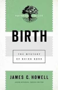 Birth : The Mystery of Being Born (Pastoring for Life: Theological Wisdom for Ministering Well)