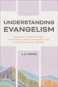 Understanding Evangelism : Biblical Foundations, Historical Developments, and Contemporary Issues