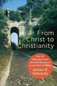 From Christ to Christianity : How the Jesus Movement Became the Church in Less than a Century