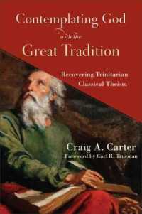 Contemplating God with the Great Tradition : Recovering Trinitarian Classical Theism