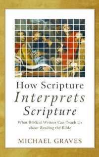 How Scripture Interprets Scripture : What Biblical Writers Can Teach Us about Reading the Bible