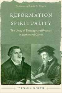 Reformation Spirituality : The Unity of Theology and Practice in Luther and Calvin