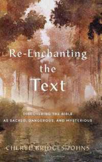 Re-Enchanting the Text : Discovering the Bible as Sacred， Dangerous， and Mysterious