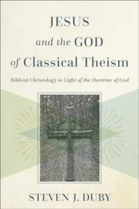 Jesus and the God of Classical Theism - Biblical Christology in Light of the Doctrine of God