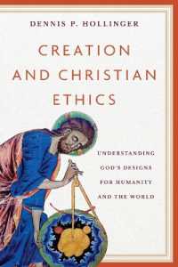 Creation and Christian Ethics : Understanding God's Designs for Humanity and the World