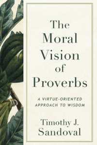 The Moral Vision of Proverbs : A Virtue-Oriented Approach to Wisdom