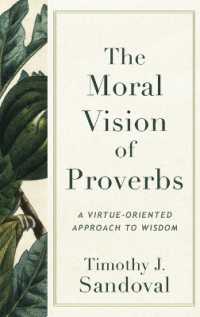 The Moral Vision of Proverbs : A Virtue-Oriented Approach to Wisdom