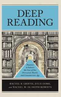 Deep Reading : Practices to Subvert the Vices of Our Distracted, Hostile, and Consumeristic Age