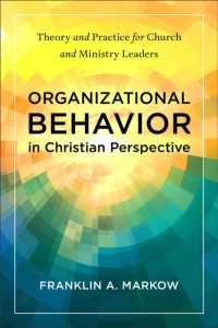 Organizational Behavior in Christian Perspective : Theory and Practice for Church and Ministry Leaders