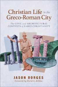 Christian Life in the Greco-Roman City : The Civic and Architectural Contexts of Early Christianity