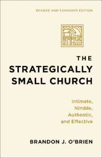 The Strategically Small Church : Intimate, Nimble, Authentic, and Effective （Revised and Expanded）